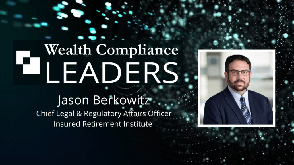 Wealth Compliance Leaders Jason Berkowitz IRI Insured Retirement Institute