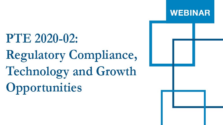 PTE 2020-02 - Regulatory Compliance, Technology and Growth Opportunities