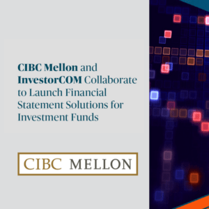 CIBC Mellon and InvestorCOM