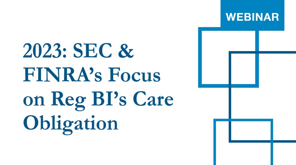 2023 - SEC and FINRAs Focus on Reg BI's Care Obligation