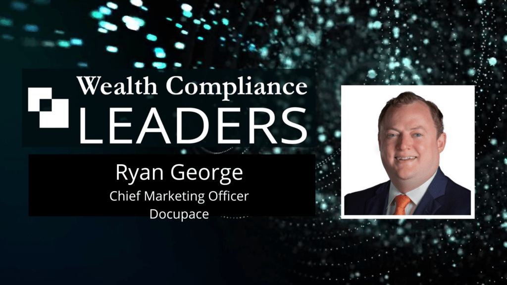 Ryan George, Docupace, Wealth Compliance Leaders